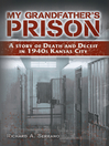 My Grandfather's Prison (eBook): A Story of Death and Deceit in 1940s Kansas City